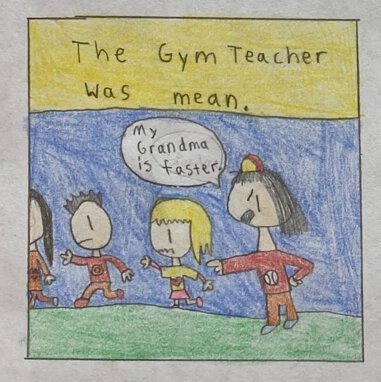 The Gym Teacher was mean.